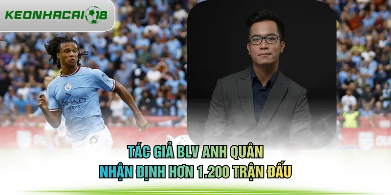 Tác giả BLV Anh Quân nhận định hơn 1.200 trận đấu